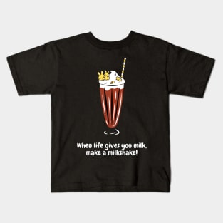 When life gives you milk, make a milkshake! Kids T-Shirt